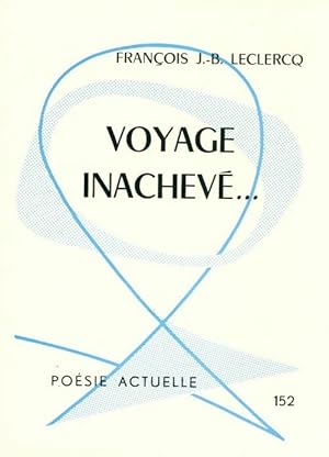 Seller image for Voyage inachev? - Fran?ois J.-B Leclercq for sale by Book Hmisphres