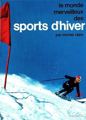 Le monde merveilleux des sports d'hiver - Michel Clare