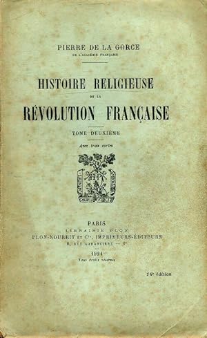 Histoire religieuse de la r volution fran aise Tome II - Pierre De La Gorce