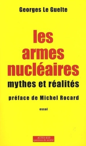 Bild des Verkufers fr Les armes nucl?aires. Mythes et r?alit?s - Georges Le Guelte zum Verkauf von Book Hmisphres