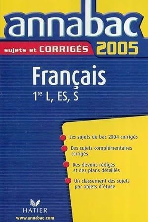 Fran ais 1 re L, ES, S. Sujets et corrig s 2005 - Sylvie Dauvin