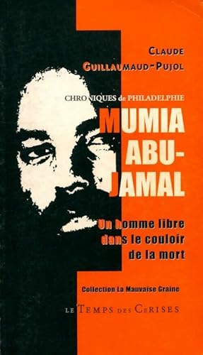 Imagen del vendedor de Mumia Abu-Jamal un homme libre dans le couloir de la mort - Claude Guillaumaud-Pujol a la venta por ChouetteCoop