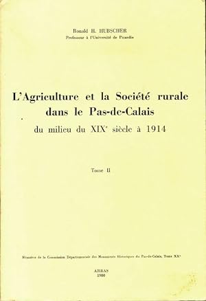 L'agriculture et la soci t  rurale dans le Pas-de-Calais Tome II - Ronald H Hubscher