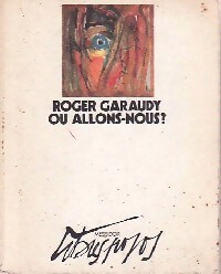 O  allons-nous   - Roger Garaudy