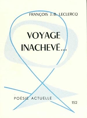 Seller image for Voyage inachev? - Fran?ois J.-B Leclercq for sale by Book Hmisphres