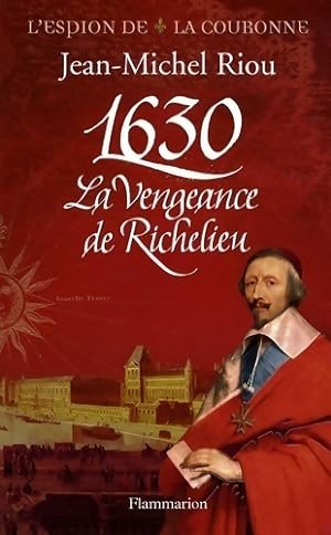 Image du vendeur pour 1630, La vengeance de Richelieu - Jean-Michel Riou mis en vente par Book Hmisphres