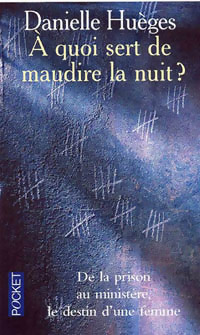 A quoi sert de maudire la nuit   - Danielle Hu ges