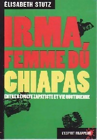 Seller image for Irma, femme du Chipais entre r?volte zapatiste et vie quotidienne - Elisabeth Stutz for sale by Book Hmisphres