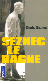 Image du vendeur pour Seznec, le bagne - Denis Le Her-Seznec mis en vente par Book Hmisphres
