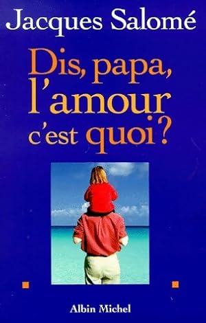 Bild des Verkufers fr Dis, Papa, l'amour c'est quoi ? - Jacques Salom? zum Verkauf von Book Hmisphres