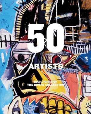 Bild des Verkufers fr 50 Artists : Highlights of the Broad Collection zum Verkauf von GreatBookPricesUK