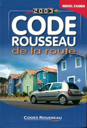 Code Rousseau de la route 2003 - Collectif