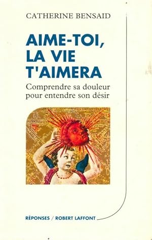 Seller image for Aime-toi, la vie t'aimera - Catherine Bensa?d for sale by Book Hmisphres