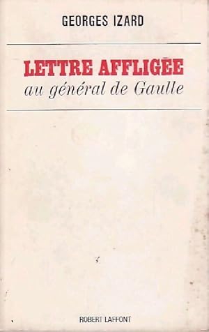 Image du vendeur pour Lettre afflig?e au g?n?ral de Gaulle - Georges izard mis en vente par Book Hmisphres