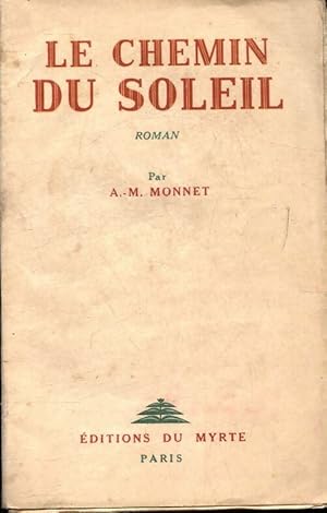 Seller image for Le chemin du soleil - A.-M Monnet for sale by Book Hmisphres