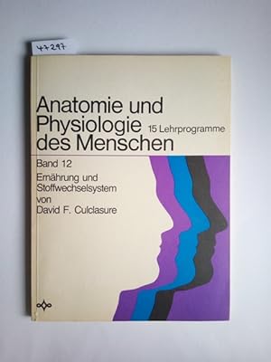 Anatomie und Physiologie des Menschen; Teil: Band 12., Ernährung und Stoffwechselsystem. dt. Bear...