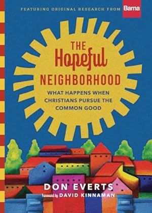 Seller image for Hopeful Neighborhood : What Happens When Christians Pursue the Common Good for sale by GreatBookPricesUK