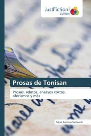 Seller image for Prosas de Tonisan : Prosas, relatos, ensayos cortos, aforismos y ms for sale by AHA-BUCH GmbH