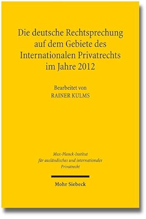 Seller image for Die deutsche Rechtsprechung auf dem Gebiete des Internationalen Privatrechts im Jahre 2012 for sale by primatexxt Buchversand