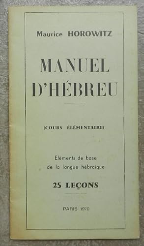 Manuel d'hébreu (cours élémentaire). Eléments de base de la langue hébraïque, 25 leçons.