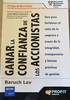 GANAR LA CONFIANZA DE LOS ACCIONISTAS. GUIA PARA FORTALECER EL VALOR DE LA EMPRESA A TRAVES DE LA...