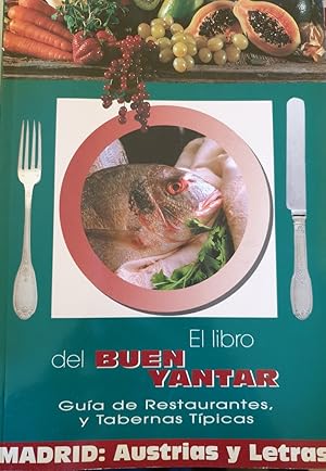 EL LIBRO DEL BUEN YANTAR. MADRID: AUSTRIAS Y LETRAS. GUIA DE RESTAURANTES Y TABERNAS TIPICAS.