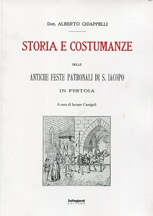 Bild des Verkufers fr Storia e costumanze delle antiche feste patronali di S. Iacopo in Pistoia zum Verkauf von librisaggi