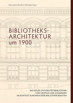 Bild des Verkufers fr Bibliotheksarchitektur um 1900. Die Kieler Universitaetsbibliothek von Gropius und Schmieden im Kontext europaeischer Bibliotheksbauten zum Verkauf von moluna