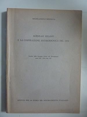 AGESILAO MILANO E LA COSPIRAZIONE ANTIBORBONICA DEL 1856