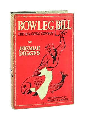 Seller image for Bowleg Bill, the Sea-Going Cowboy; or, Ship Ahoy & Let 'Er Buck! for sale by Capitol Hill Books, ABAA