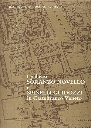 Bild des Verkufers fr I palazzi Novello e Spinelli Guidozzi in Castelfranco Veneto zum Verkauf von Libreria Del Corso