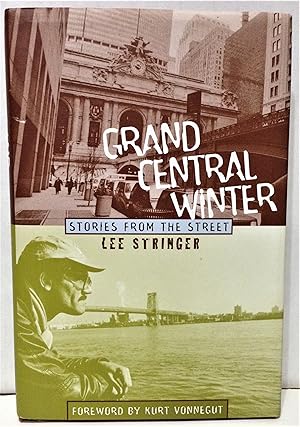 Image du vendeur pour Grand Central Winter stories from the street foreward by Kurt Vonnegut mis en vente par Philosopher's Stone Books