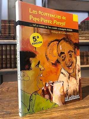 Las ocurrencias de Pepe Pérez Peregil. Tal y como se las contó a Joaquín Abride.