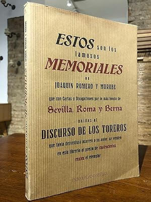 Seller image for Estos son los famosos memoriales de Joaqun Romero y Murube que con Cartas y Divagaciones por lo ms hondo de Sevilla, Roma y Berna unidas al Discurso de los Toreros que tanta desventura acarre a su autor, se venden en esta librera al precio de Cuatrocientos Reales el ejemplar. for sale by Librera Miau