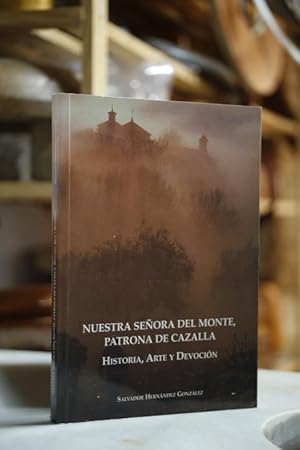 Immagine del venditore per NUESTRA SEORA DEL MONTE, PATRONA DE CAZALLA. Historia, Arte y Devocin. venduto da Librera Miau