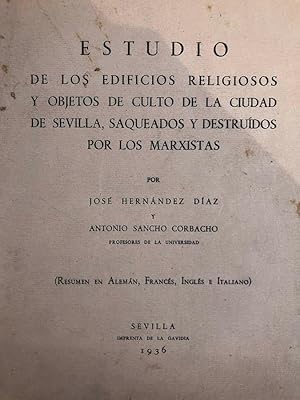 Imagen del vendedor de Estudio de los edificios religiosos y objetos de culto de la ciudad de Sevilla, saqueados y destruidos por los marxistas. Junta Conservadora del Tesoro Artstico. 2 Divisin. a la venta por Librera Miau