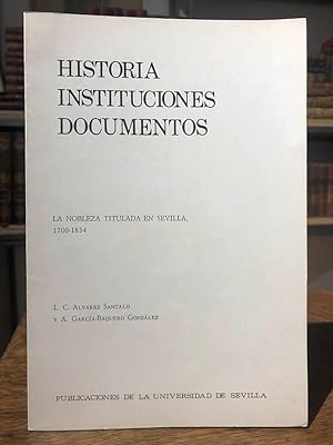 Historia instituciones documentos. La Nobleza titulada en Sevilla (1700-1834).