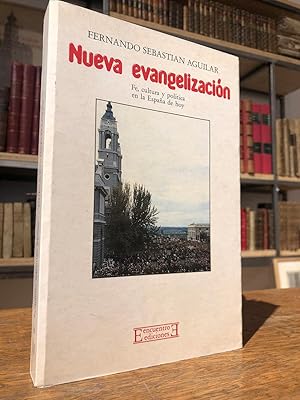 Nueva evangelización: fe, cultura y política en la España de hoy