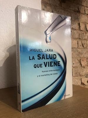 La salud que viene. Nuevas enfermedades y el marketing del miedo.