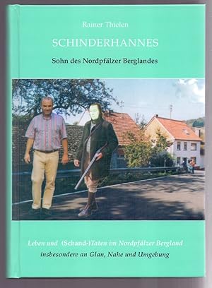Schinderhannes : Sohn des Nordpfälzer Berglandes ; Leben und (Schand-)Taten im Nordpfälzer Bergla...