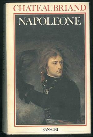 Napoleone. Con un saggio di Giovanni Macchia. Il mito di Chateaubriand.