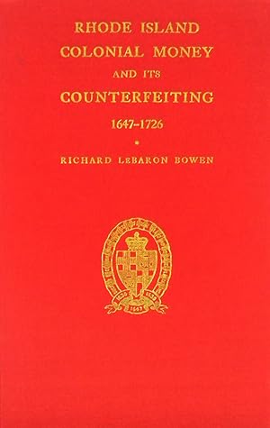 RHODE ISLAND COLONIAL MONEY AND ITS COUNTERFEITING, 1647-1726