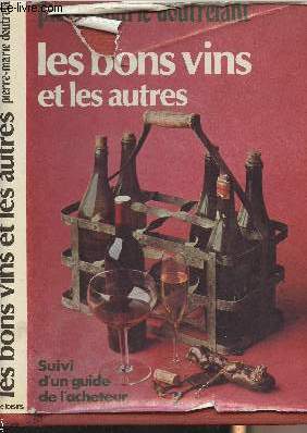 Imagen del vendedor de Les bons vins et les autres suivi d'un guide de l'acheteur a la venta por Le-Livre