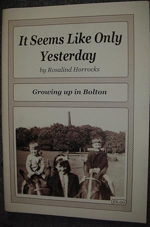 Imagen del vendedor de It Seems Like Only Yesterday: Growing Up in Bolton a la venta por eclecticbooks