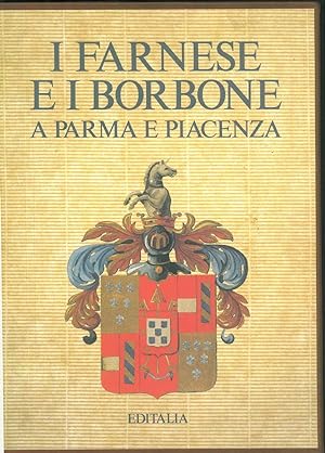 I Farnese e i Borbone a Parma e Piacenza.