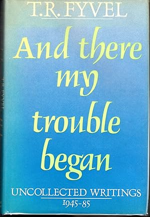 Seller image for And There My Trouble Began: Uncollected Writings, 1945-85 for sale by Dorley House Books, Inc.