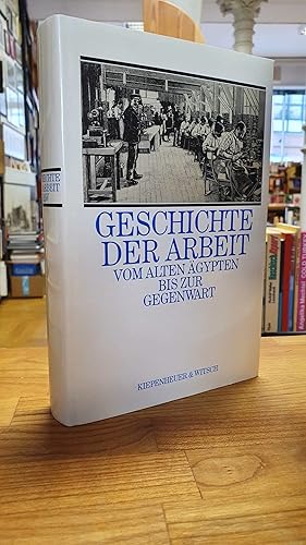 Bild des Verkufers fr Geschichte der Arbeit - Vom alten gypten bis zur Gegenwart, zum Verkauf von Antiquariat Orban & Streu GbR