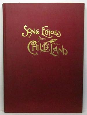 Imagen del vendedor de SONG ECHOES FROM CHILD LAND FOR THE HOME, THE SCHOOL, AND THE KINDERGARTEN a la venta por Rose City Books