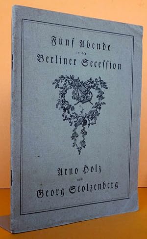 Bild des Verkufers fr Fnf Abende in der Berliner Secession, Kurfrstendamm 232. (Programm). Wortwerke von Arno Holz (und anderen Dichtern z. B. Alfred Mombert), Tonwerke von Georg Stolzenberg. Mit 2 ganzseitigen Portraits von A. Holz und G. Stolzenberg (von Erich Bttner) sowie schnen Textvignetten. zum Verkauf von Antiquariat an der Linie 3