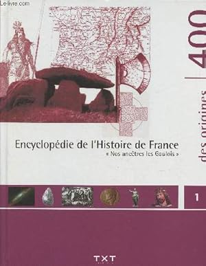 Image du vendeur pour Encyclopdie de l'Histoire de France Volume I: Nos anctres des Gaulois(des origines  400 apr. J.C) mis en vente par Le-Livre